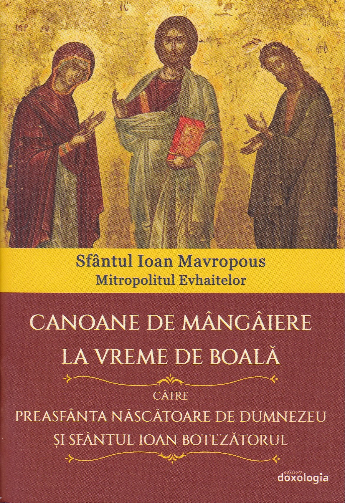 Canoane de mângâiere la vreme de boală către Preasfânta Născătoare de Dumnezeu și Sfântul Ioan Botezătorul